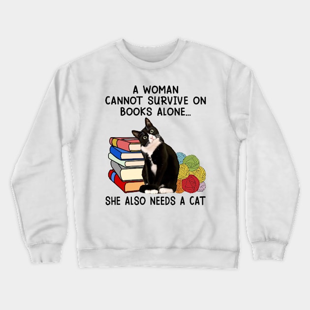 A Woman Cannot Survive On Books Alone She Also Needs A Cat Crewneck Sweatshirt by Jenna Lyannion